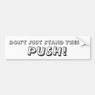 Push Bumper Sticker