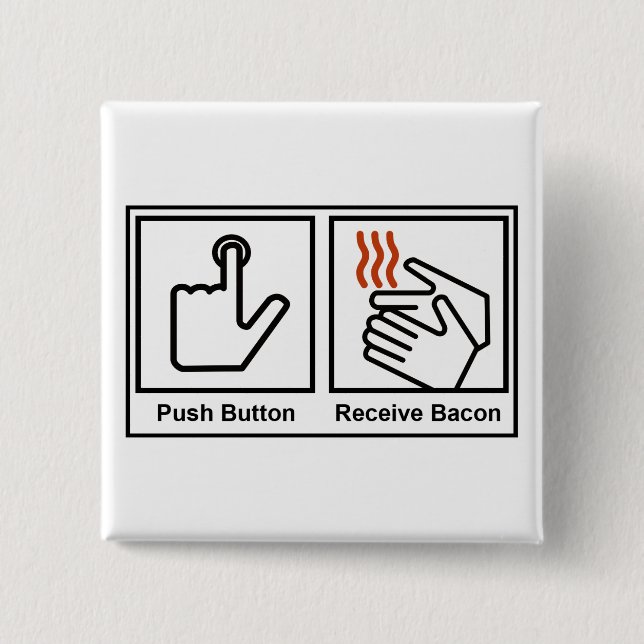 Push Button, Receive Bacon 15 Cm Square Badge (Front)