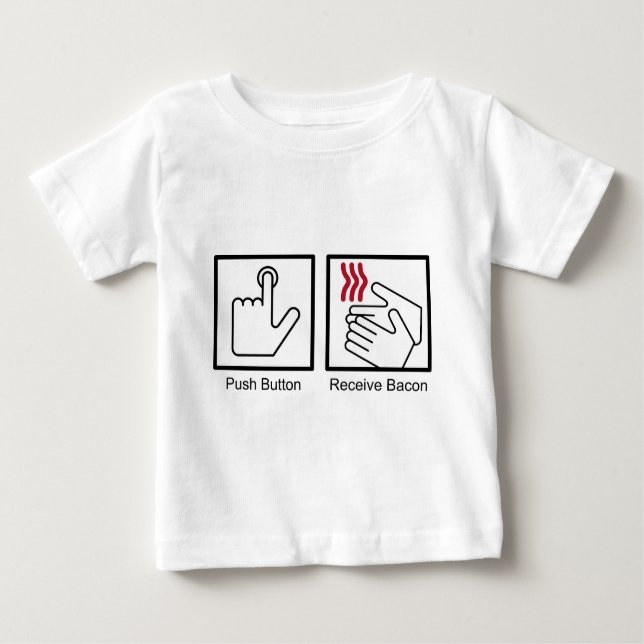 Push Button, Receive Bacon - Bacon Dispenser Baby T-Shirt (Front)