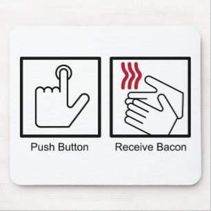 Push Button, Receive Bacon - Bacon Dispenser Mouse Pad