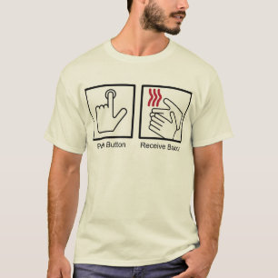 Push Button, Receive Bacon - Bacon Dispenser T-Shirt