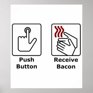 Push Button Receive Bacon Poster