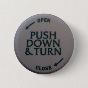 Push Down & Turn novelty 6 Cm Round Badge
