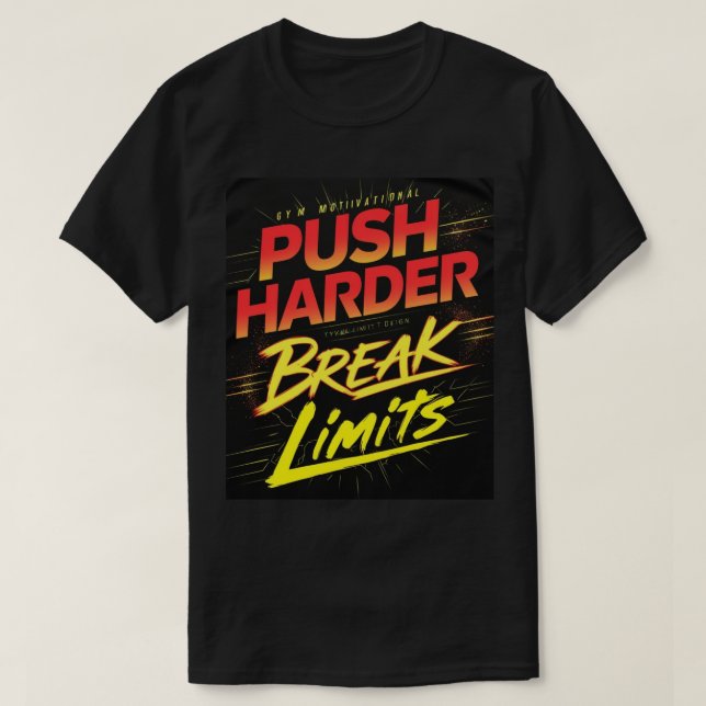 Push Harder Break Limits Gym T-Shirt (Design Front)