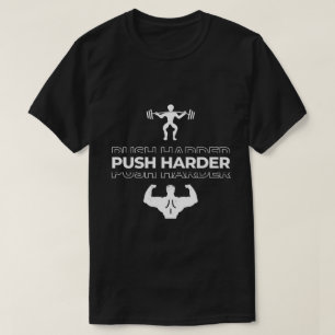 Push Harder Gym T-Shirt