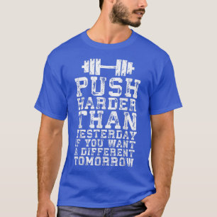 Push Harder Than Yesterday Gym Motivational T-Shirt