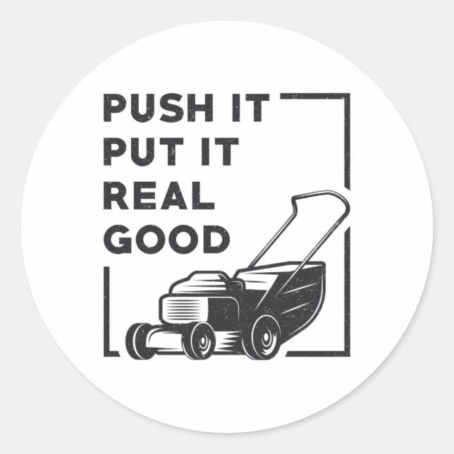 Push It Put It Real Good Lawn Mower Lawn Mowing Classic Round Sticker (Front)
