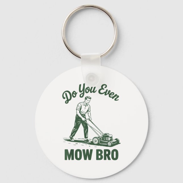 Push Lawn Mower Dad Do You Even Mow Bro Funny Mowi Key Ring (Front)