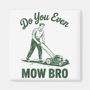 Push Lawn Mower Dad Do You Even Mow Bro Funny Mowi Magnet