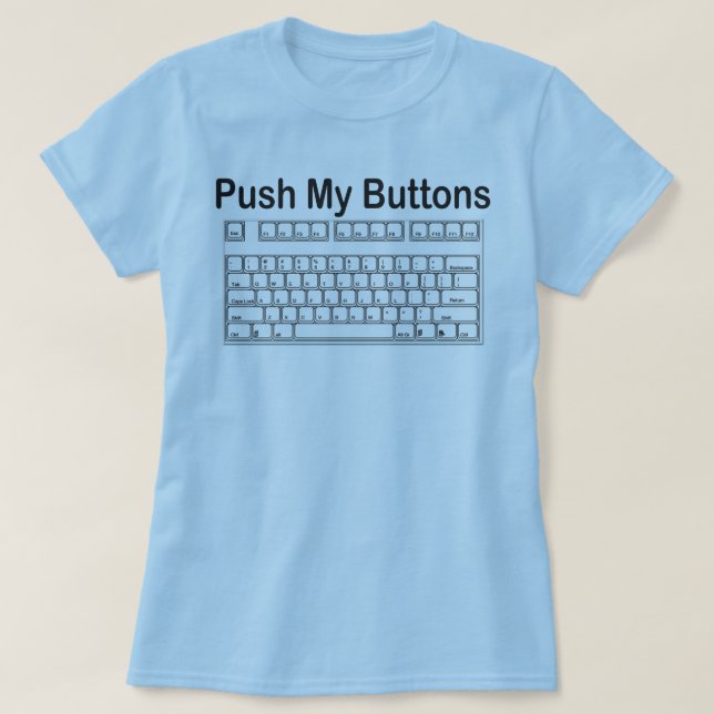 PUSH MY BUTTONS KEYBOARD T-Shirt (Design Front)