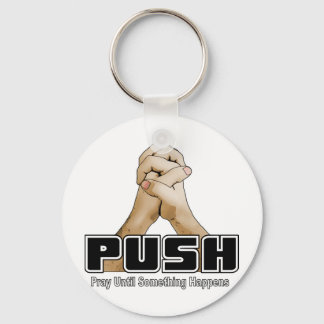 PUSH - Pray Until Something Happens Key Ring