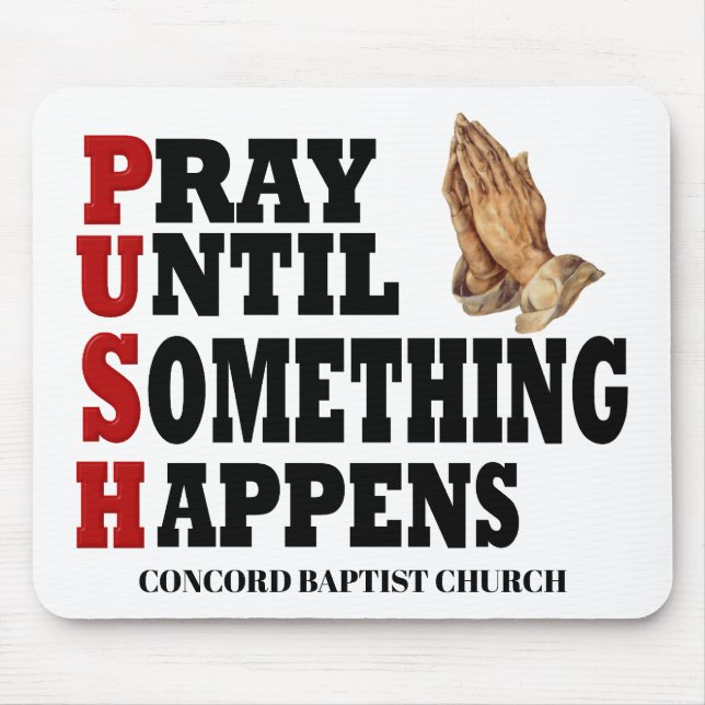 PUSH Pray Until Something Happens Mouse Pad (Front)