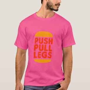 Push Pull Legs. Funny humour Gym Fitness Design T-Shirt