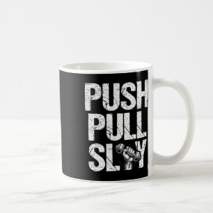 Push Pull Slay Weight Weightlifter Bodybuilding Bo Coffee Mug