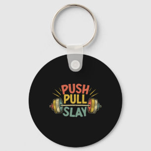 Push Pull Slay Weight Weightlifter Bodybuilding Bo Key Ring