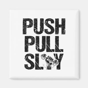 Push Pull Slay Weight Weightlifter Bodybuilding Bo Magnet