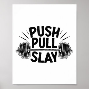 Push Pull Slay Weight Weightlifter Bodybuilding Bo Poster