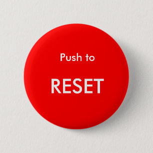 Push to Reset 6 Cm Round Badge