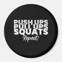 Push UPS Pull UPS Squats Repeat!