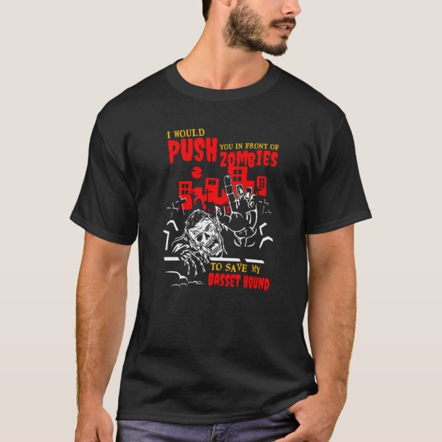 Push You in Zombies to Save Basset Hound Funny Dog T-Shirt (Front)