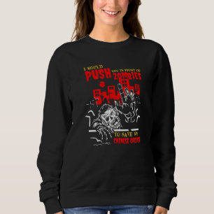 Push You in Zombies to Save Chinese Crested Funny  Sweatshirt