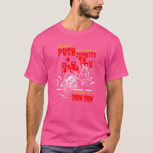 Push You in Zombies to Save Chow Chow Funny Dog Lo T-Shirt