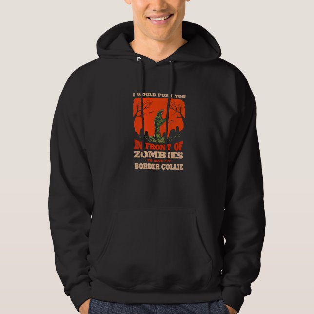 Push You In Zombies To Save My Border Collie Dog Hoodie (Front)