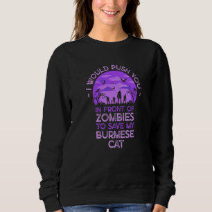 Push You In Zombies To Save My Burmese Cat Funny C Sweatshirt
