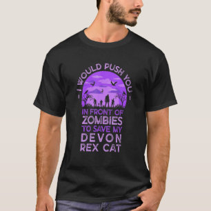 Push You In Zombies To Save My Devon Rex Cat Funny T-Shirt