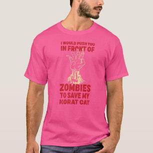 Push You In Zombies To Save My Korat Cat Funny Cat T-Shirt