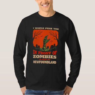 Push You In Zombies To Save My Newfoundland Dog Lo T-Shirt