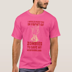 Push You In Zombies To Save My Newfoundland Funny T-Shirt