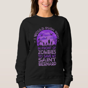 Push You In Zombies To Save My Saint Bernard Funny Sweatshirt