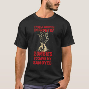 Push You In Zombies To Save My Samoyed Funny Dog L T-Shirt