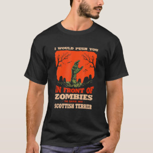 Push You In Zombies To Save My Scottish Terrier Do T-Shirt