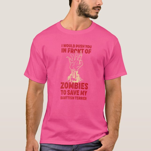 Push You In Zombies To Save My Scottish Terrier Fu T-Shirt (Front)