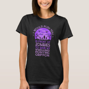 Push You In Zombies To Save My Wirehaired Pointing T-Shirt
