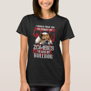 Push You To Zombies To Save My English Bulldog Dog T-Shirt