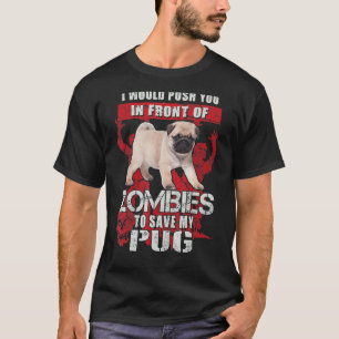 Push You To Zombies To Save Pug Halloween T-Shirt