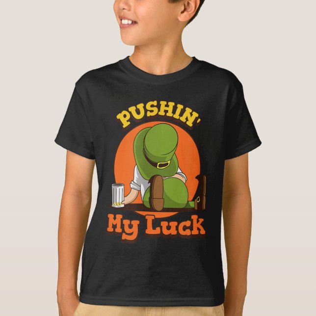 Pushin My Luck Shirt St Patricks Day Token Fun  (Front)