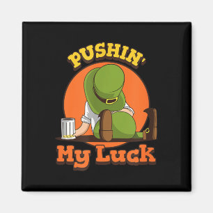 Pushin My Luck Shirt St Patricks Day Token Fun Magnet