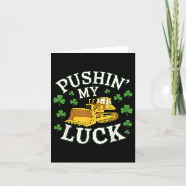 Pushin My Luck St. Patricks Day Bulldozer Clover D Card (Front)