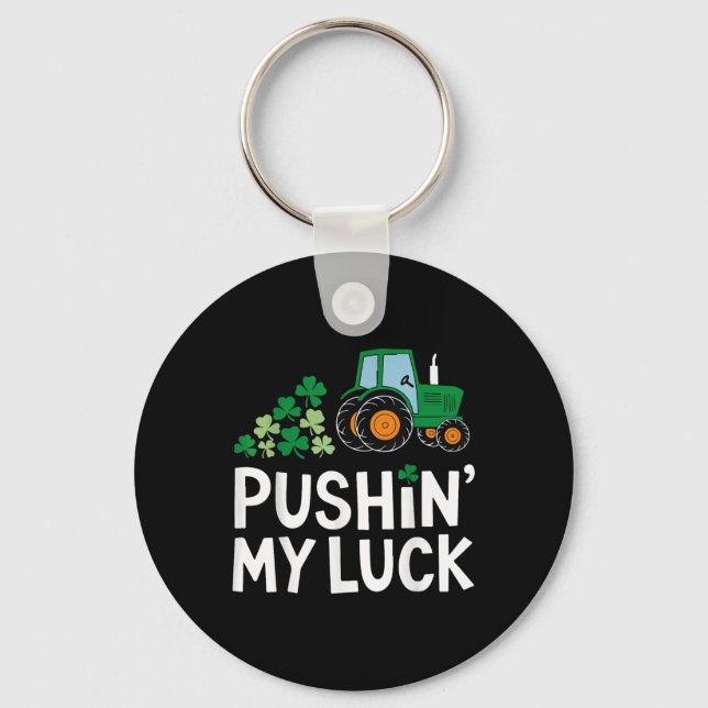 Pushin My Luck St. Patricks Day Shamrock Irish Boy Key Ring (Front)