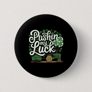 Pushin My Luck Tractor Clover St Patricks Day Fun 6 Cm Round Badge