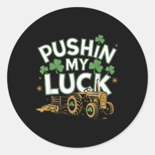 Pushin My Luck Tractor Clover St Patricks Day Fun Classic Round Sticker