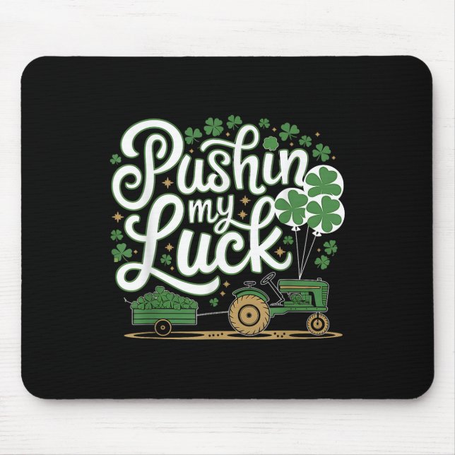 Pushin My Luck Tractor Clover St Patricks Day Fun  Mouse Pad (Front)