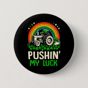 Pushing My Luck Tractor Truck St Patricks Day Todd 6 Cm Round Badge