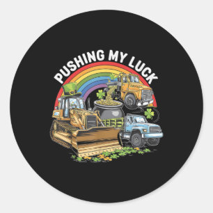 Pushing My Luck Tractor Truck St Patricks Day Todd Classic Round Sticker