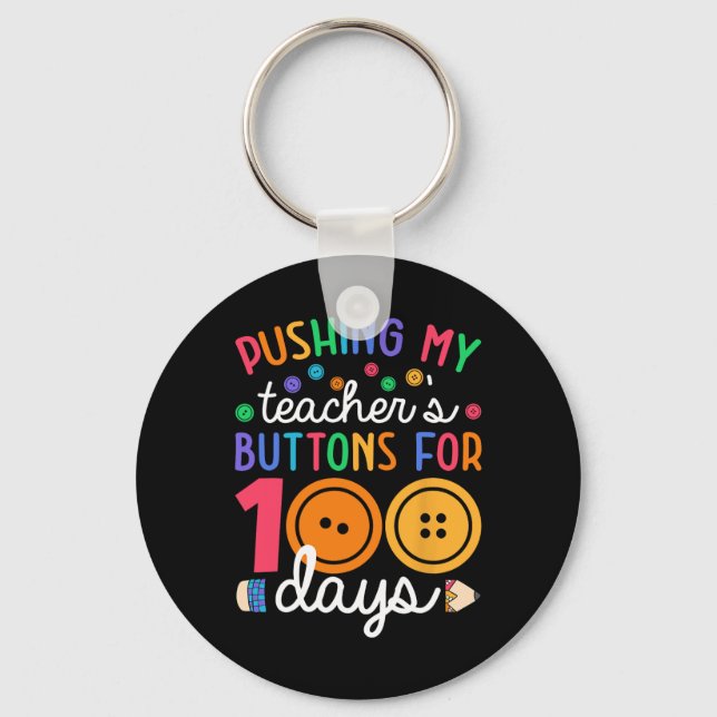 Pushing My Teacher Button 100 Days Students Teache Key Ring (Front)