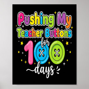 Pushing My Teacher Buttons 100 Day Of School Funny Poster
